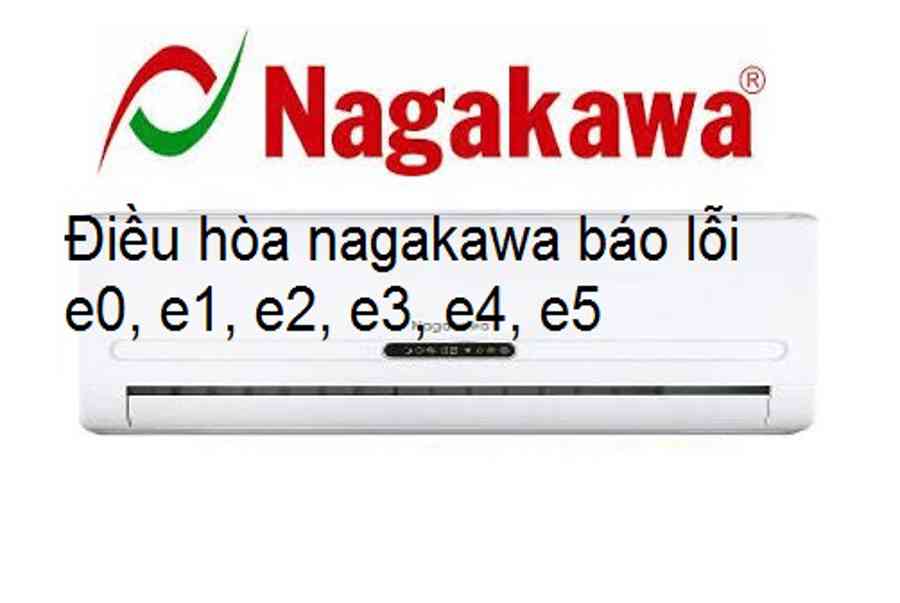 Điều Hòa Nagakawa Báo Lỗi E0 E1 E2 E3 E4 E5 Xử Lý Từ A Z Sửa