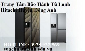Trung Tâm Bảo Hành Tủ Lạnh Hitachi Huyện Đông Anh