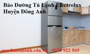 Bảo Dưỡng Tủ Lạnh Electrolux Huyện Đông Anh