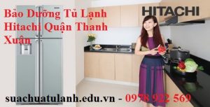 Bảo Dưỡng Tủ Lạnh Hitachi Quận Thanh Xuân