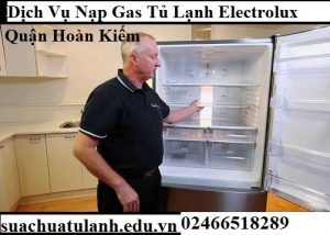 Dịch Vụ Nạp Gas Tủ Lạnh Electrolux Quận Hoàn Kiếm