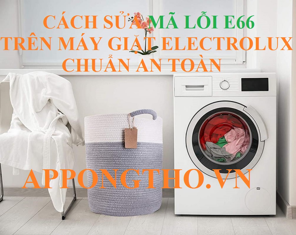 Tìm Hiểu Nguyên Nhân Lỗi E-66 Máy Giặt Electrolux