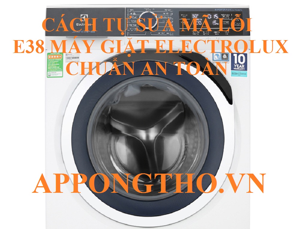 Khắc phục mã lỗi E38 máy giặt Electrolux nhanh chóng