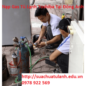 Nạp Gas Tủ Lạnh Toshiba Tại Đông Anh