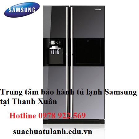 Trung tâm bảo hành tủ lạnh Samsung tại Thanh Xuân