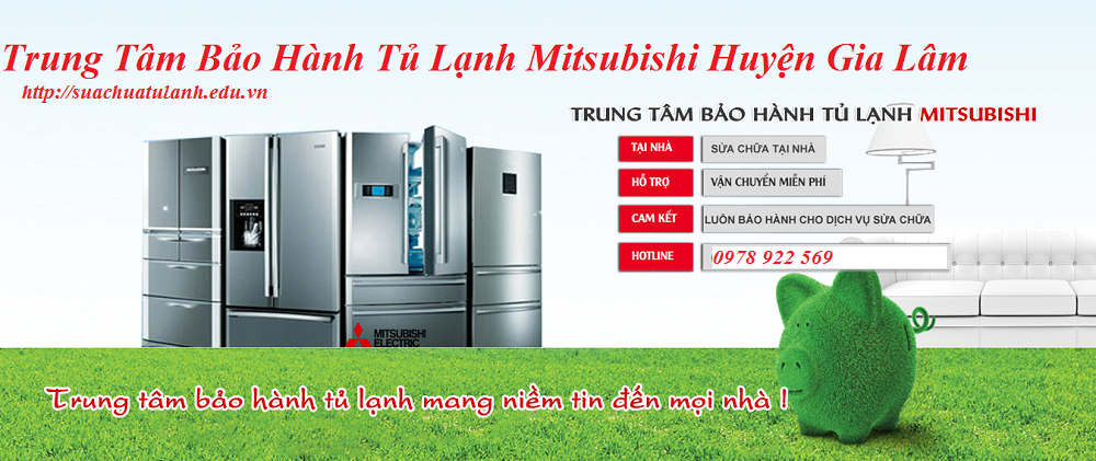 Trung Tâm Bảo Hành Tủ Lạnh Mitsubishi Huyện Gia Lâm