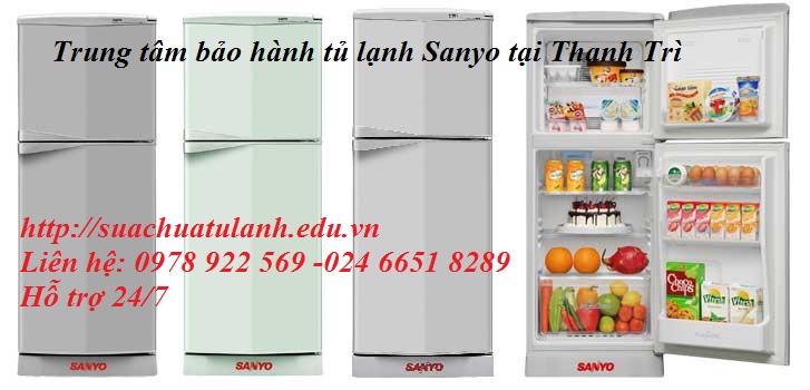 Trung tâm bảo hành tủ lạnh Sanyo tại Thanh Trì
