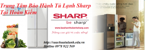 Trung tâm bảo hành tủ lạnh Sharp tại Hoàn Kiếm