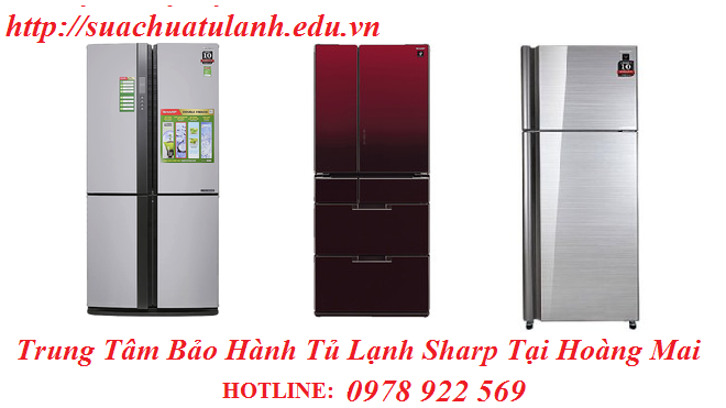 Trung Tâm Bảo Hành Tủ Lạnh Sharp Tại Hoàng Mai