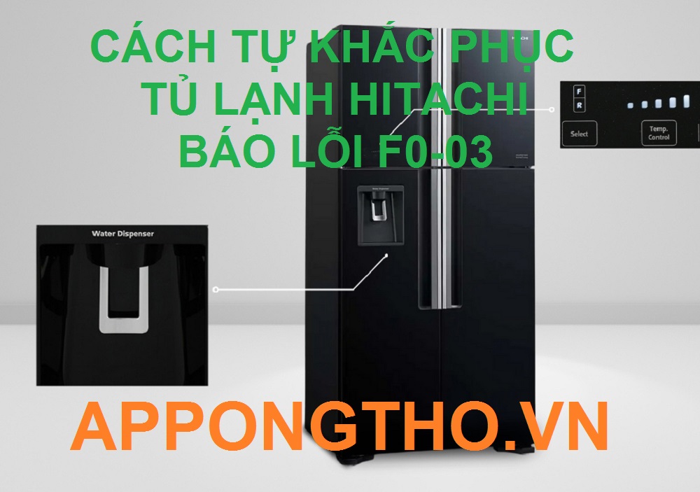 Mã lỗi F0-03 tủ lạnh Hitachi Hãy Tự Sửa Không Cần Thợ