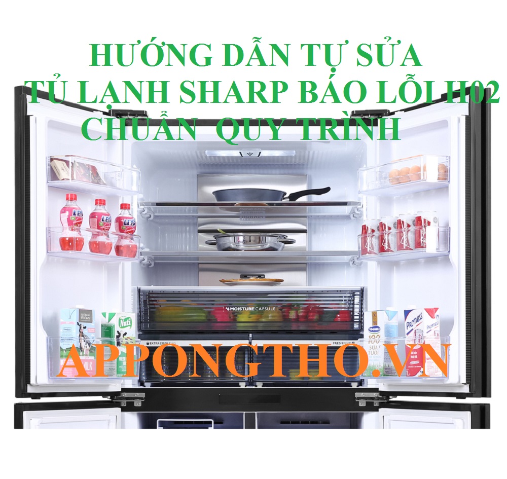 Cách xử lý lỗi H-02 tủ lạnh Sharp nhanh chóng và hiệu quả